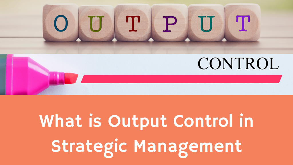 'Video thumbnail for Output Control in Strategic Management'